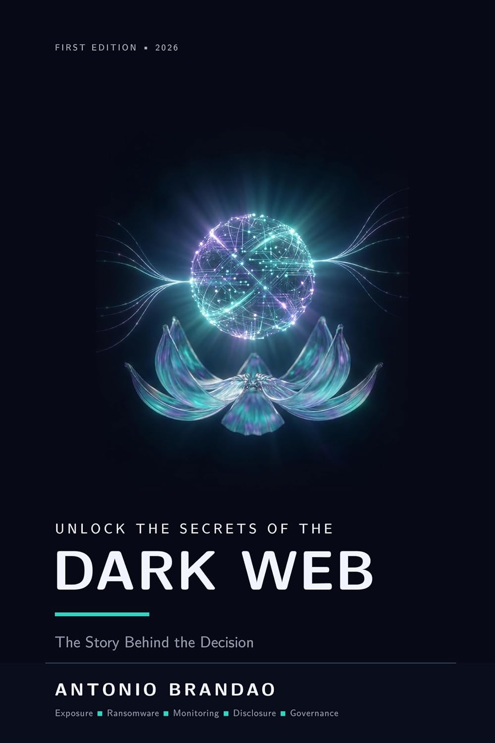 Unlock the Secrets of the Dark Web — The Story Behind the Decision - Executives Decisions, by Antonio Brandao